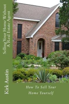 Paperback Selling Your Home Without A Real Estate Agent: How To Sell Your Home Yourself Book