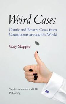 Hardcover Weird Cases: Comic and Bizarre Cases from Courtrooms Around the World Book