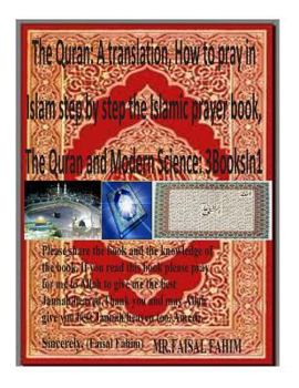 Paperback The Quran: A translation, How to pray in Islam step by step the Islamic prayer book, The Quran and Modern Science: 3BooksIn1 Book