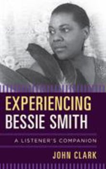 Hardcover Experiencing Bessie Smith: A Listener's Companion Book