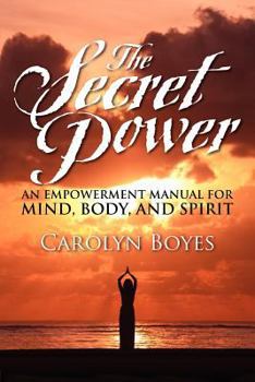 Paperback The Secret Power: An Empowerment Manual for Mind, Body, and Spirit Book