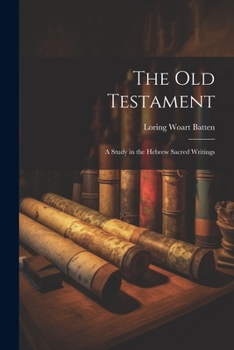 Paperback The Old Testament: A Study in the Hebrew Sacred Writings Book