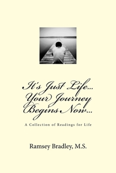Paperback It's Just Life...Your Journey Begins Now... Book