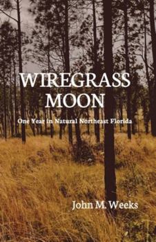 Paperback Wiregrass Moon: One Year in Natural Northeast Florida Book