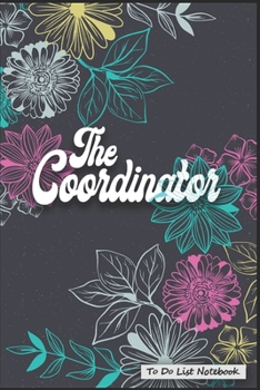 Paperback To Do List Notebook: the Coordinator Modern Florals: GIFT IDEAS - TIME MANAGEMENT - ORGANIZATION Book