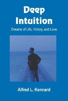 Paperback Deep Intuition: Dreams of Life, Victory, and Love Book