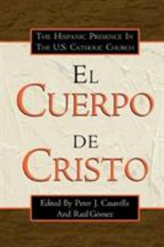 El Cuerpo De Cristo: The Hispanic Presence in the U.S. Catholic Church