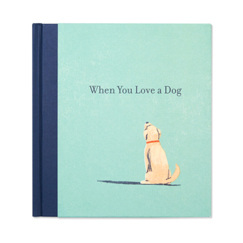 Hardcover When You Love a Dog Book