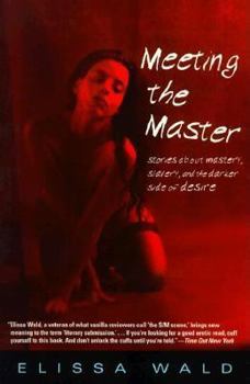 Paperback Meeting the Master: Stories about Mastery, Slavery and the Darker Side of Desire Book