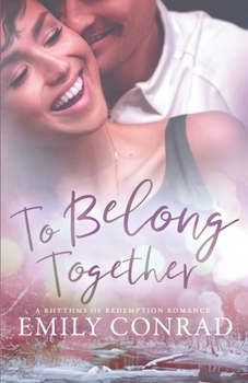 To Belong Together: A Contemporary Christian Romance - Book #2 of the Rhythms of Redemption Romances