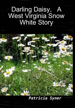 Darling Daisy, A West Virginia Snow White Story