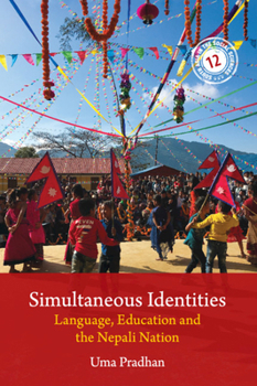 Simultaneous Identities: Language, Education, and the Nepali Nation (South Asia in the Social Sciences) - Book  of the South Asia in the Social Sciences