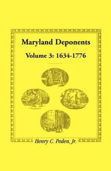 Paperback Maryland Deponents: Volume 3, 1634-1776 Book