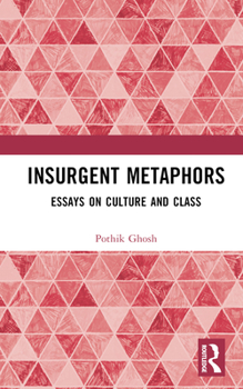 Hardcover Insurgent Metaphors: Essays on Culture and Class Book
