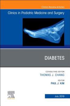 Diabetes, an Issue of Clinics in Podiatric Medicine and Surgery, Volume 36-3