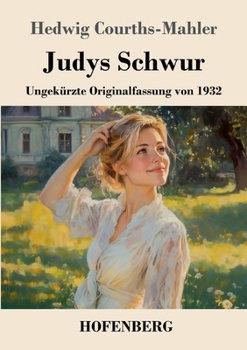 Judys Schwur: Ungekürzte Originalfassung von 1932 (German Edition)