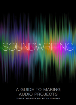 Paperback Soundwriting: A Guide to Making Audio Projects Book
