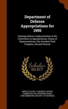 Hardcover Department of Defense Appropriations for 1995: Hearings Before a Subcommittee of the Committee on Appropriations, House of Representatives, One Hundre Book