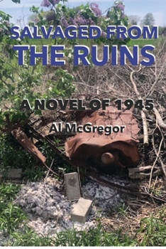 Paperback Salvaged from the Ruins: A Novel of 1945 Book