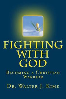 Paperback Fighting With God: Becoming a Christian Warrior Book