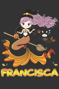 Paperback Francisca: Francisca Halloween Beautiful Mermaid Witch Want To Create An Emotional Moment For Francisca?, Show Francisca You Care Book