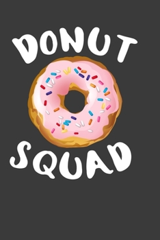 Paperback Donut Squad: Perfect Gift Notebook For Cute Donut Squad Lover. Cute Cream Paper 6*9 Inch With 100 Pages Notebook For Writing Daily Book