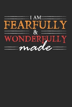 I Am Fearfully & Wonderfully Made: (6x9 Journal): College Ruled Lined Writing Notebook, 120 Pages