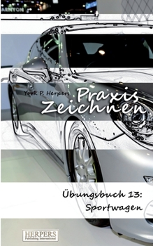 Paperback Praxis Zeichnen - Übungsbuch 13: Sportwagen [German] Book
