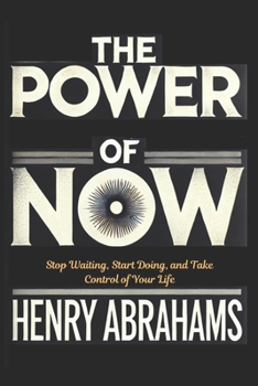 Paperback The Power of Now: Stop Waiting, Start Doing, and Take Control of Your Life Book