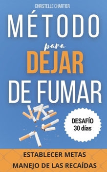 Cómo dejar de fumar: la forma más fácil de dejar de fumar sin engordar: Deje de fumar ahora, libérese de la adicción a la nicotina con nues