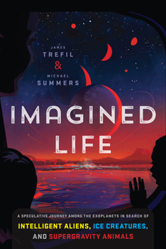 Hardcover Imagined Life: A Speculative Scientific Journey Among the Exoplanets in Search of Intelligent Aliens, Ice Creatures, and Supergravity Book