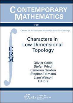 Paperback Characters in Low-Dimensional Topology: A Conference Celebrating the Work of Steven Boyer June 2-6, 2018 Universite Du Quebec a Montreal, Montreal, Quebec, Cananda (Contemporary Mathematics, 760) Book