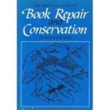 Paperback The Practical Guide to Book Repair and Conservation Book