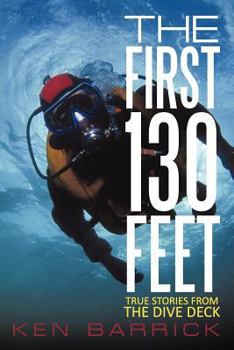 Paperback The First 130 Feet: True Stories from the Dive Deck Book