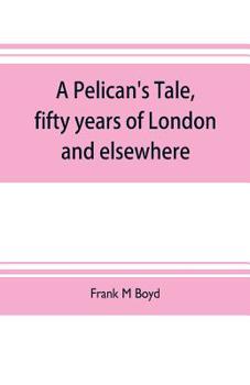 Paperback A Pelican's tale, fifty years of London and elsewhere Book