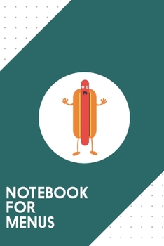 Paperback Notebook for Menus: Dotted Journal with Hot Dog man Design - Cool Gift for a friend or family who loves meat presents! - 6x9" - 180 White Book