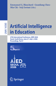 Artificial Intelligence in Education: 27th International Conference, AIED 2026, Seoul, South Korea, June 27–July 3, 2026, Proceedings, Part V (Lecture Notes in Computer Science, 16585)