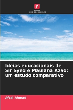 Ideias educacionais de Sir Syed e Maulana Azad: um estudo comparativo (Portuguese Edition)