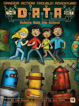 Robots Rule the School - Book #4 of the DATA Set