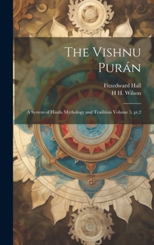 Hardcover The Vishnu Purán: A System of Hindu Mythology and Tradition Volume 5, pt.2 Book
