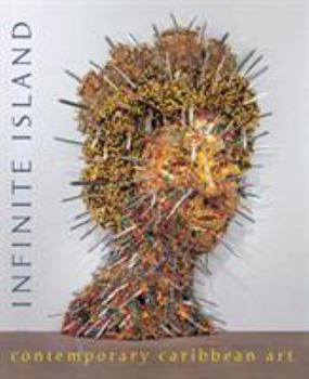 Hardcover Infinite Island: Contemporary Caribbean Art Book