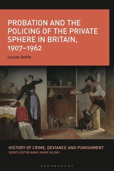 Paperback Probation and the Policing of the Private Sphere in Britain, 1907-1962 Book