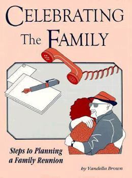 Paperback Celebrating the Family: Steps to Planning a Family Reunion Book