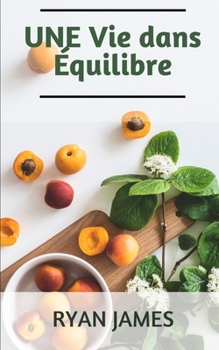 Paperback UNE Vie dans Équilibre: Le livre de la santé et de l'âme [French] Book
