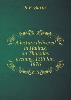 Paperback A lecture delivered in Halifax, on Thursday evening, 13th Jan. 1876 Book