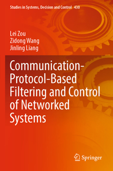 Paperback Communication-Protocol-Based Filtering and Control of Networked Systems Book