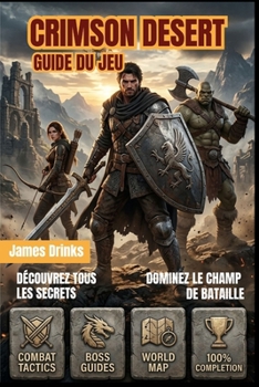 CRIMSON DESERT GUIDE DU JEU 2026 (French Edition)