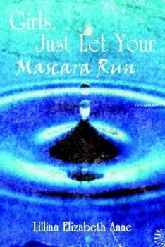 Hardcover Girls. . . Just Let Your Mascara Run Book