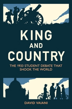 Hardcover King and Country: The 1933 Student Debate That Shook the World Book