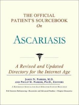 Paperback The Official Patient's Sourcebook on Ascariasis: A Revised and Updated Directory for the Internet Age Book
